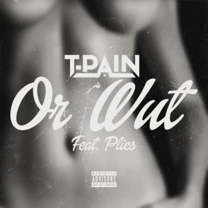 t-pain-or-what-cover