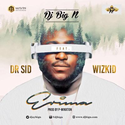 DJ Big N – Erima ft Dr Sid & Wizkid