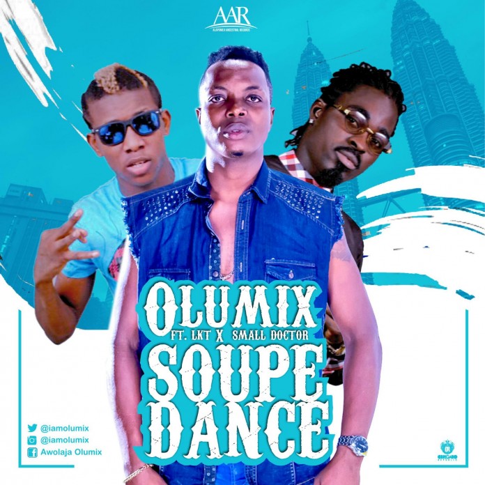 Olumix Soupe Dance ft Small Doctor & LKT