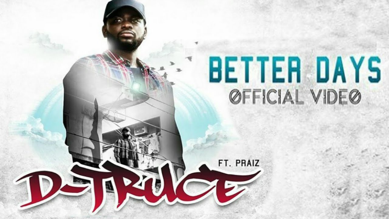 VIDEO: D-Truce – Better Days ft. Praiz