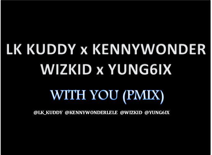 kenny-wonder-pmix-ft-lk-kuddy-wizkid-yung6ix