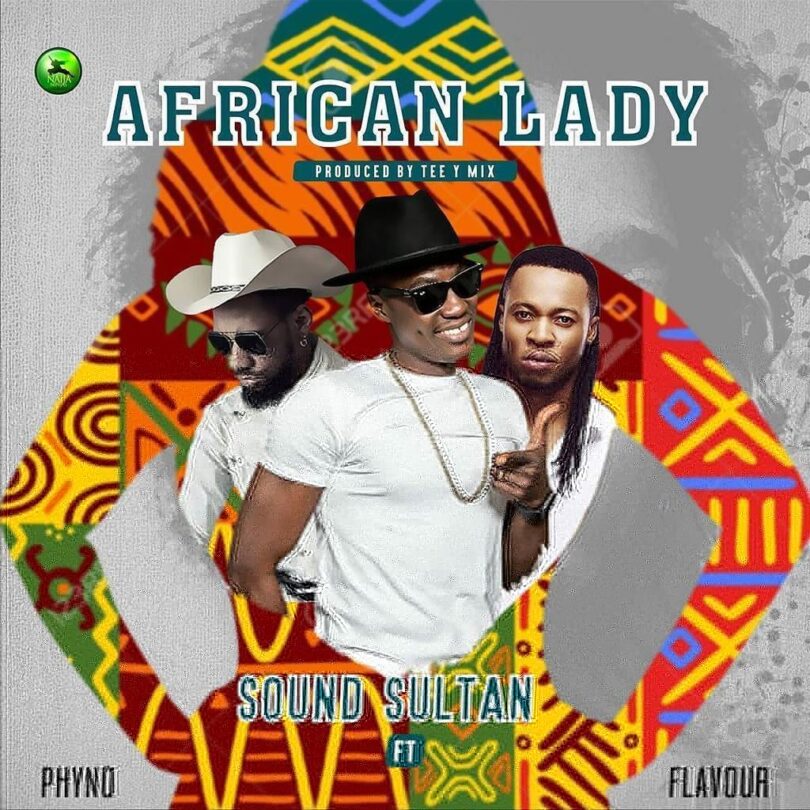 Sound Sultan African Lady Ft Phyno And Flavour