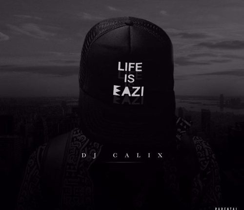 dj-calix-presents-mr-eazi-life-is-eazi