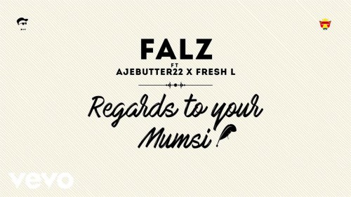 falz-regards-to-your-mumsi-ft-ajebutter22-fresh