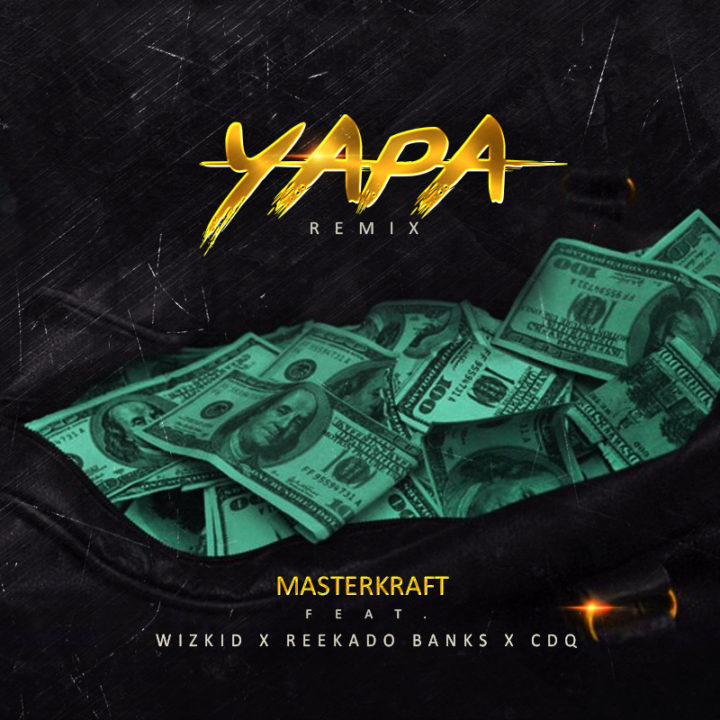 Masterkraft - Yapa (Remix) ft Wizkid, Reekado Banks & CDQ