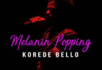 Korede Bello – Melanin Popping