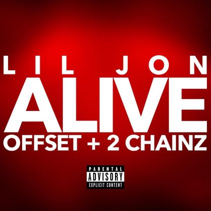 Lil Jon – Alive Ft Offset & 2 Chainz