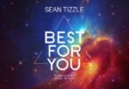 Sean Tizzle – Best For You