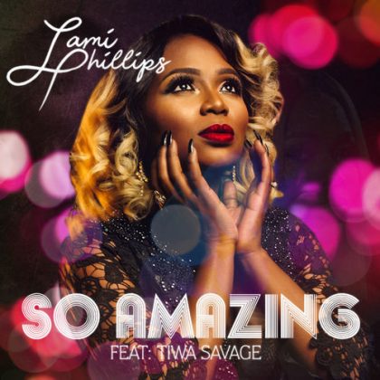 Lami Phillips – So Amazing ft. Tiwa Savage