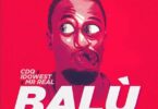 CDQ – Balu ft Idowest & Mr Real