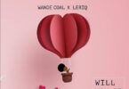 Wande Coal – Will You Be Mine Ft Leriq