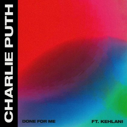 Charlie Puth – Done for Me Ft Kehlani