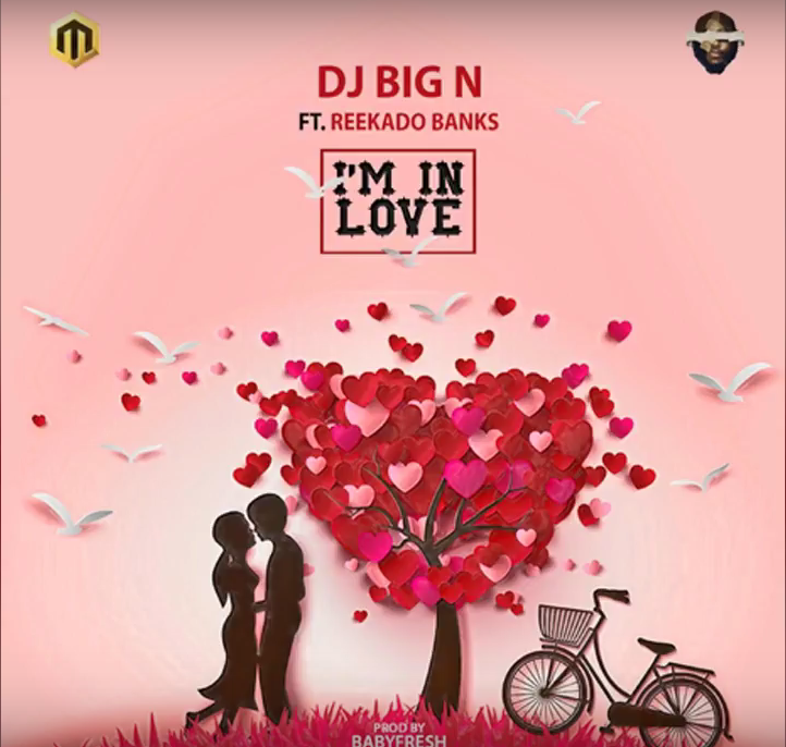 DJ Big N Ft Reekado Banks – I'm In Love