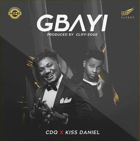 CDQ Gbayi ft Kiss Daniel