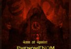 Phenom – 4 AM At 4 Points