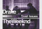 Drake – Trust Issues Ft The Weeknd & Justin Bieber