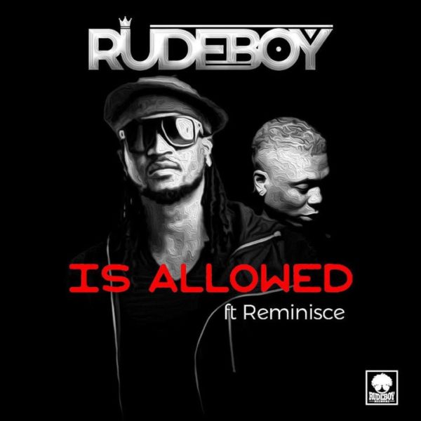 Rudeboy (Paul P-square) – Is Allowed ft Reminisce