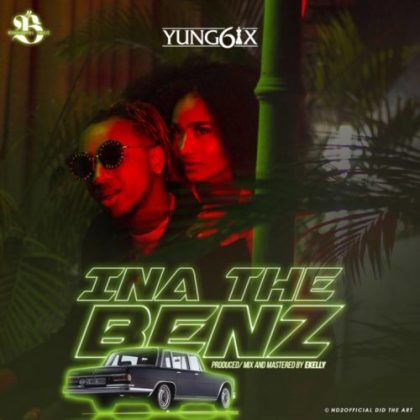 Yung6ix – Ina The Benz