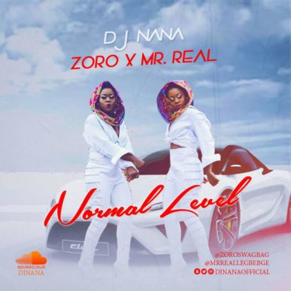 DJ Nana – Normal Level Ft Mr Real & Zoro