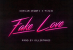 Duncan Mighty – Fake Love Ft. Wizkid