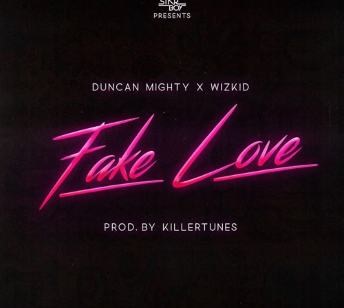 Duncan Mighty – Fake Love Ft. Wizkid