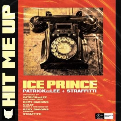 Ice Prince – Hit Me Up ft. PatrickXXLee & Straffitti