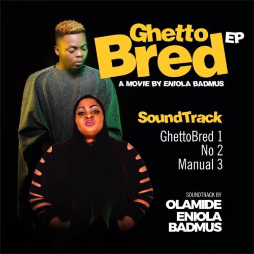 Olamide and Eniola Badmus Ghetto Bred Ep