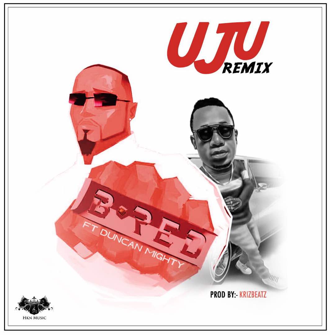 B-Red – Uju Remix ft. Duncan Mighty