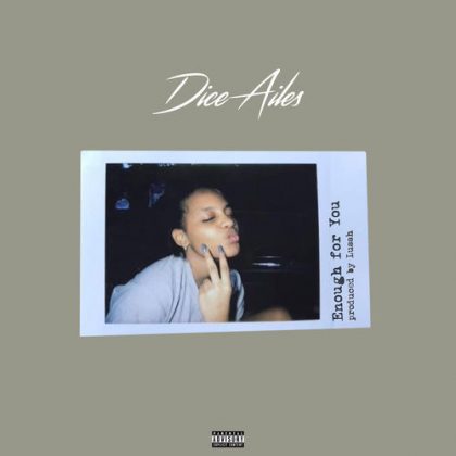 Dice Ailes – Enough For You