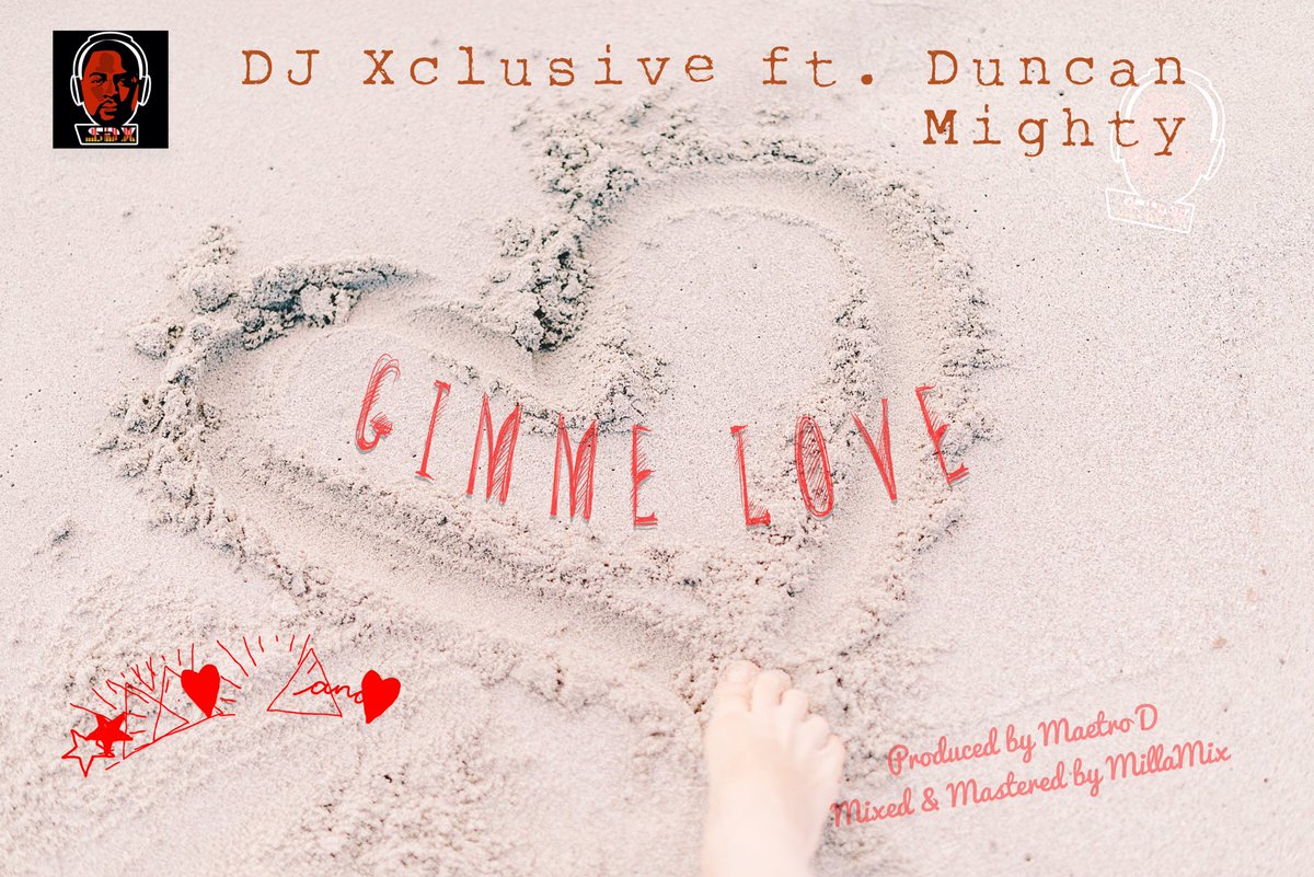 DJ Xclusive – Gimme Love Ft Duncan Mighty