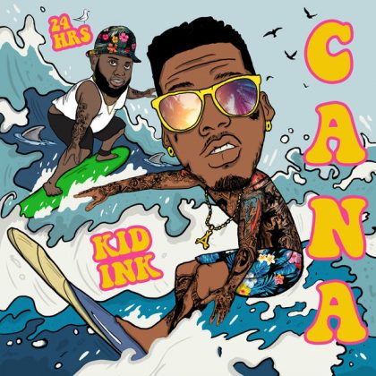 Kid Ink – Cana Ft 24hrs