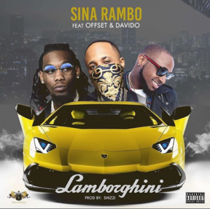 Sina Rambo – Lamborghini Ft Offset & Davido
