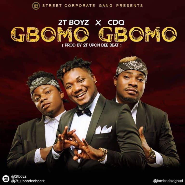 2t Boyz – Gbomo Gbomo Ft CDQ
