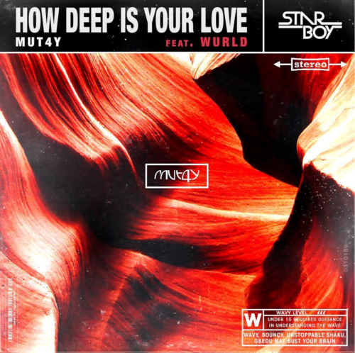 Mut4y – How Deep Is Your Love Ft Wurld