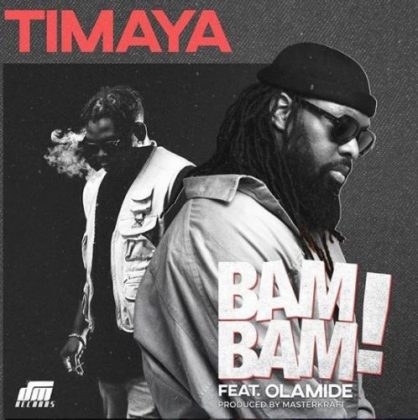 Timaya – Bam Bam Ft Olamide