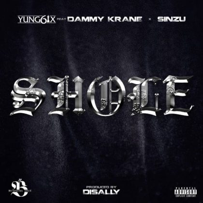Yung6ix – Shole Ft Dammy Krane & Sinzu