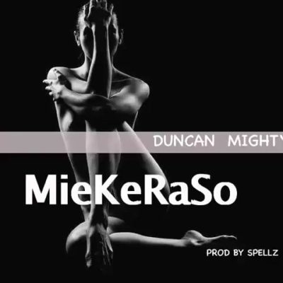 Duncan Mighty – MieKeRaSo