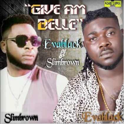 Evablack – Give Am Belle Ft. Slimbrown
