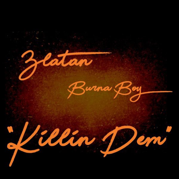 Burna Boy – Killin Dem ft. Zlatan