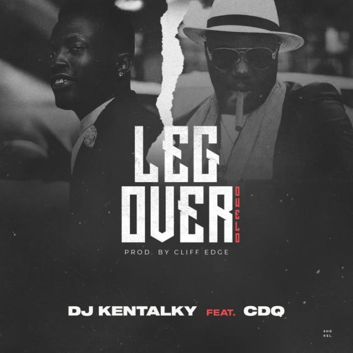 DJ Kentalky – Leg Over ft. CDQ