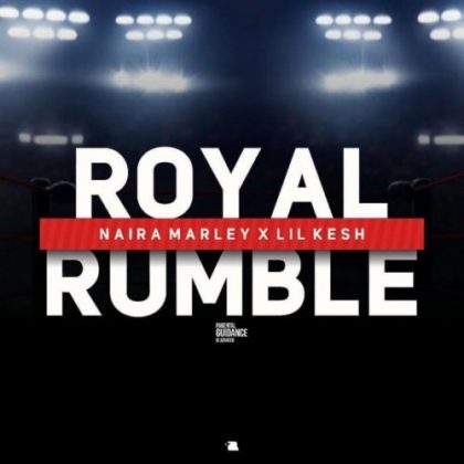Naira Marley – Royal Rumble Ft Lil Kesh