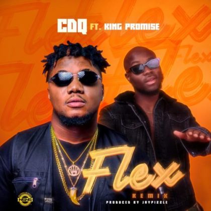 CDQ – Flex (Remix) ft. King Promise