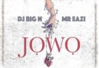 DJ Big N x Mr Eazi – Jowo