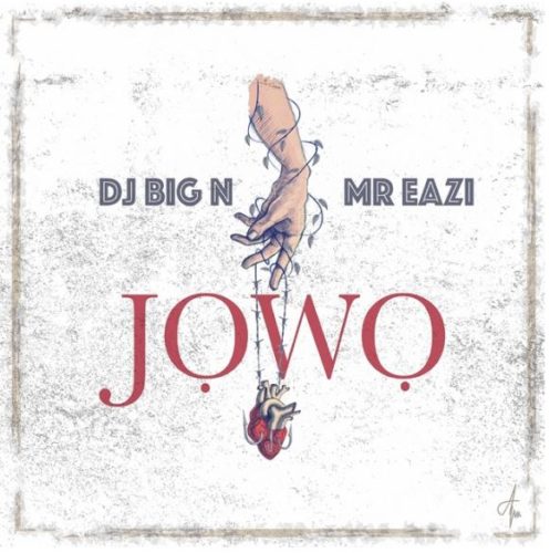 DJ Big N x Mr Eazi – Jowo