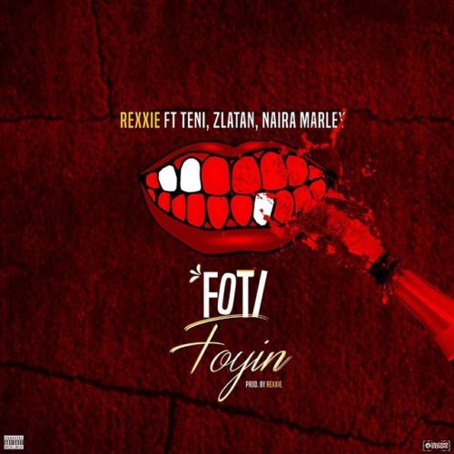 Rexxie – Foti Foyin ft. Zlatan, Teni & Naira Marley