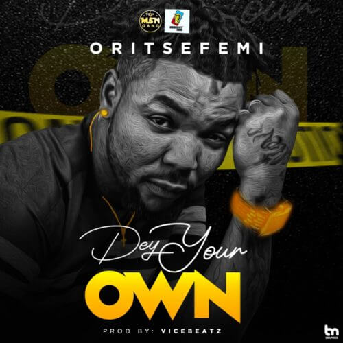 Oritse Femi – Dey Your Own