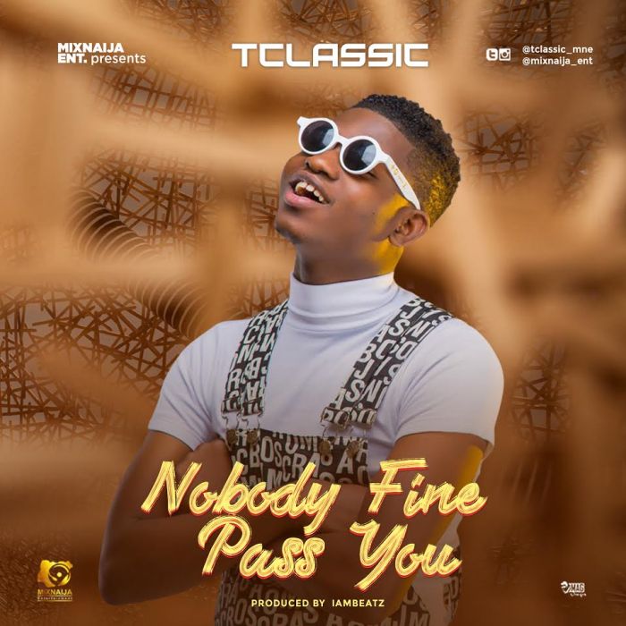 T Classic - Nobody Fine Pass You