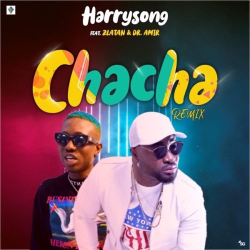 Harrysong - Chacha (Remix) Ft. Zlatan