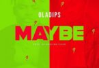 Oladips – Maybe