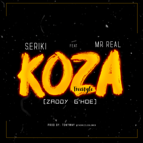 Seriki – Koza (Freestyle) Ft. Mr Real